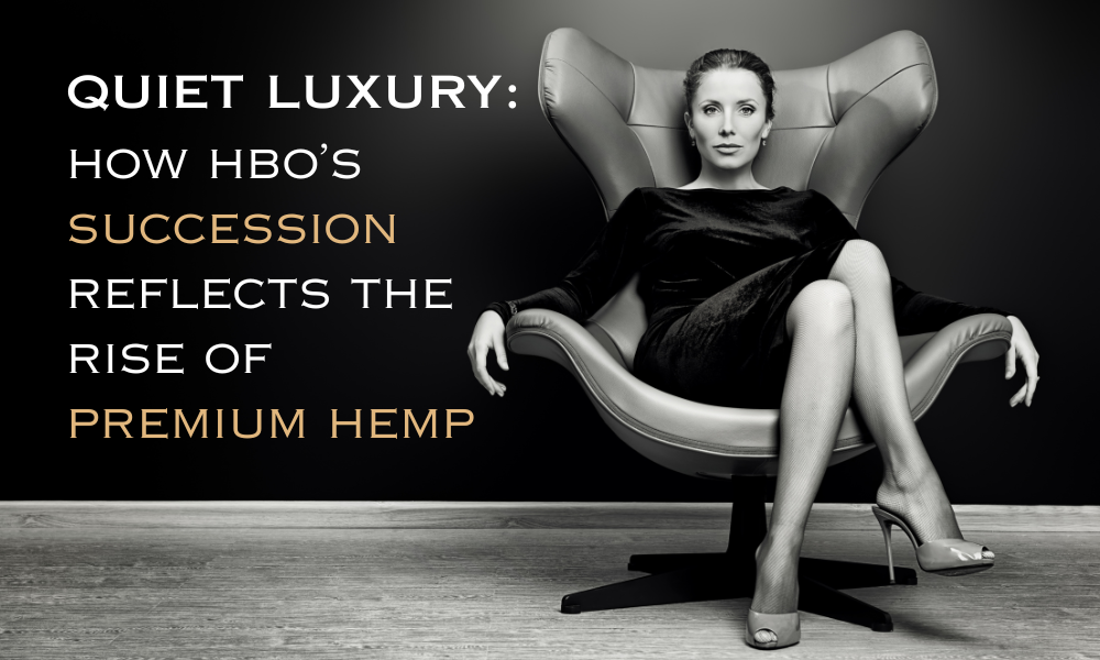 Legacy, Power, and Quiet Luxury: How Succession Reflects the Rise of Premium THCA Flower