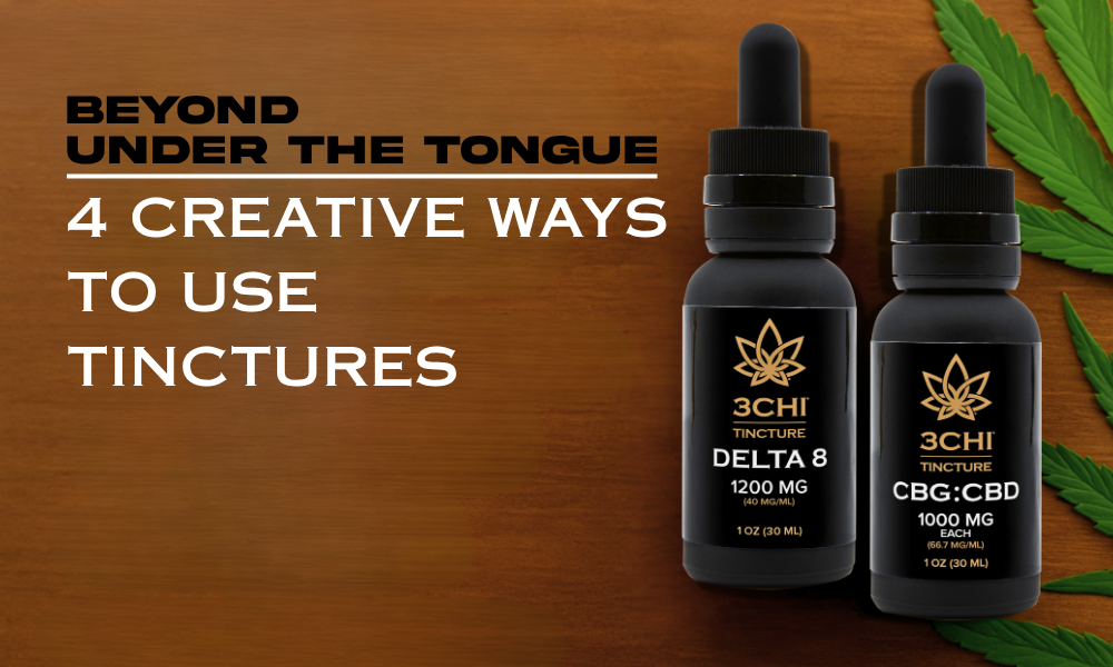 Beyond Under the Tongue: Creative Ways to Use THC Tinctures